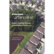 Paving Paradise : Florida's Vanishing Wetlands and the Failu..., 9780813032863
