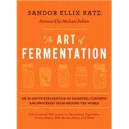 The Art of Fermentation: An In-Depth Exploration of Essentia..., 9781603582865