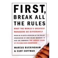 First, Break All the Rules : What the World's Greatest Managers Do Differently,9780684852867 First, Break All the Rules : What the World's Greatest Managers Do Differently,9780684852867