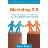 Marketing 2. 0 : Bridging the Gap Between Seller and Buyer t..., 9781604942880