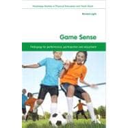 Game Sense : Pedagogy for Performance, Participation and Enj..., 9780415532884