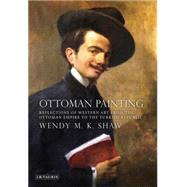Ottoman Painting : Reflections of Western Art from the Ottom..., 9781848852884