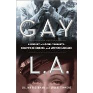 Gay L. A.: A History of Social Vagrants, Hollywood Rejects, ..., 9780465022885