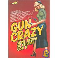 Gun Crazy: Serie Negra Se Escribe Con B / Black Series is Wr..., 9788495602886