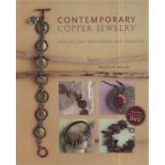 Contemporary Copper Jewelry W/DVD : Step-by-Step Techniques ..., 9781596682894