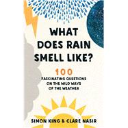 ISBN 9781788702898 product image for What Does Rain Smell Like? 100 Fascinating Questions on the Wild Ways of the Wea | upcitemdb.com