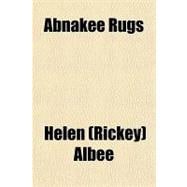 Abnakee Rugs: A Manual Describing the Abnakee Industry, the ..., 9780217672900