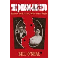 The Johnson-Sims Feud: Romeo and Juliet, West Texas Style, 9781574412901