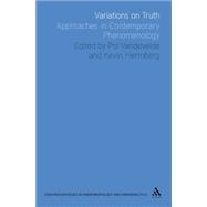 Variations on Truth : Approaches in Contemporary Phenomenolo..., 9781441112903