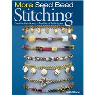 More Seed Bead Stitching : Creative Variations on Traditiona..., 9780871162908