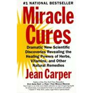 Miracle Cures: Dramatic New Scientific Discoveries Revealed, 9780061852916