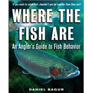 Where the Fish Are : A Science-Based Guide to Stalking Fresh..., 9780071592918