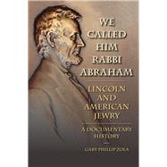 We Called Him Rabbi Abraham: Lincoln and American Jewry, a Documentary History,9780809332922 We Called Him Rabbi Abraham: Lincoln and American Jewry, a Documentary History,9780809332922