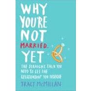 Why You're Not Married ... Yet : Straight Talk You Need to G..., 9780345532923