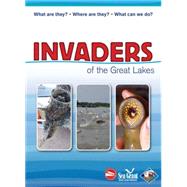 Invaders of the Great Lakes : Invasive Species and Their Imp..., 9781591932925
