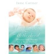 Miracles of Motherhood : Prayers and Poems for a New Mother, 9781931722926