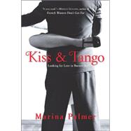 Kiss and Tango : Looking for Love in Buenos Aires,9780060742928 Kiss and Tango : Looking for Love in Buenos Aires,9780060742928