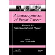 Pharmacogenetics of Breast Cancer : Towards the Individualiz..., 9781420052930