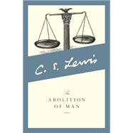 Abolition of Man : Reflections on Education With Special Ref..., 9780060652944