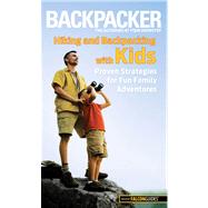 Backpacker magazine's Hiking and Backpacking with Kids : Pro..., 9780762772957