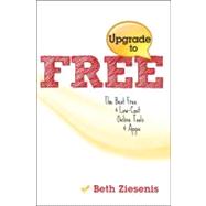 Upgrade to Free : The Best Free and Low-Cost Online Tools an..., 9781934302958