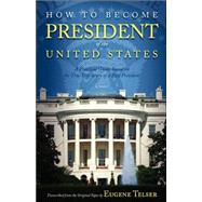 How to Become President of the United States : A Practical G..., 9781592992959