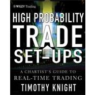 High-Probability Trade Setups: A Chartist?s Guide to Real-Ti..., 9781118112960