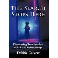 The Search Stops Here: Discovering True Freedom in Life and ..., 9781452052960