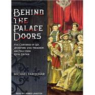 Behind the Palace Doors: Five Centuries of Sex, Adventure, V..., 9781452652962