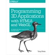 Programming 3d Applications With Html5 and Webgl: 3d Animation and Visualization for Web Pages,9781449362966 Programming 3d Applications With Html5 and Webgl: 3d Animation and Visualization for Web Pages,9781449362966