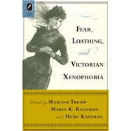 Fear, Loathing, and Victorian Xenophobia,9780814292969 Fear, Loathing, and Victorian Xenophobia,9780814292969