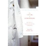The Color of Atmosphere: One Doctor's Journey in and Out of ..., 9781603582971
