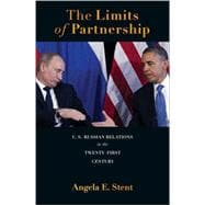 The Limits of Partnership: U.s.-russian Relations in the Twenty-first Century,9780691152974 The Limits of Partnership: U.s.-russian Relations in the Twenty-first Century,9780691152974