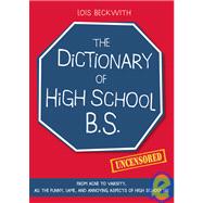The Dictionary of High School B.s.: From Acne to Varsity, Al..., 9781439592977