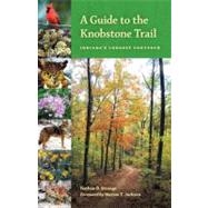 A Guide to the Knobstone Trail: Indiana's Longest Footpath, 9780253222978
