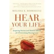Hear Your Life : Inspiring Stories and Honest Advice for Ove..., 9781608322978