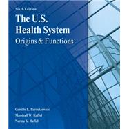 The U.S. Health System Origins and Functions