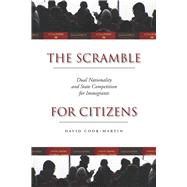The Scramble for Citizens: Dual Nationality and State Competition for Immigrants,9780804782982 The Scramble for Citizens: Dual Nationality and State Competition for Immigrants,9780804782982