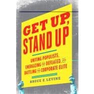Get Up, Stand Up : Uniting Populists, Energizing the Defeate..., 9781603582988