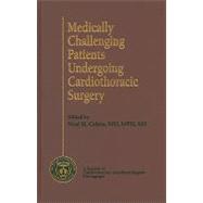 Medically Challenging Patients Undergoing Cardiothoracic Sur..., 9781608312993
