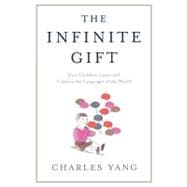 The Infinite Gift; How Children Learn and Unlearn the Langua..., 9781451612998