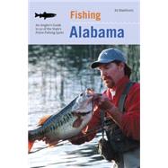 Fishing Alabama : An Angler's Guide to 50 of the State's Pri..., 9781599213002
