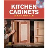 Kitchen Cabinets Made Simple : A Book and Companion Step-by-..., 9781600853005