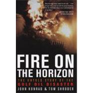 Fire on the Horizon : The Untold Story of the Gulf Oil Disas..., 9780062063007
