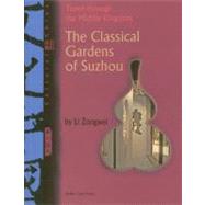 Classical Gardens of Suzhou : Travel Through the Middle King..., 9781602203013