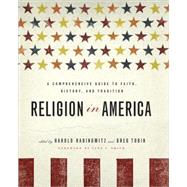Religion in America : A Comprehensive Guide to Faith, Histor..., 9781402743016