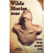 Wilde Stories 2010 : The Year's Best Gay Speculative Fiction, 9781590213018