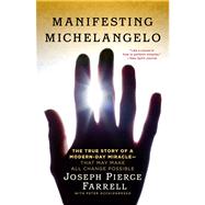 Manifesting Michelangelo : The True Story of a Modern-Day Mi..., 9781439173022