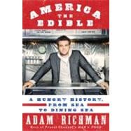 America the Edible : A Hungry History, from Sea to Dining Se..., 9781605293028