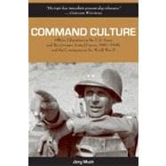 Command Culture : Officer Education in the U. S. Army and th..., 9781574413038